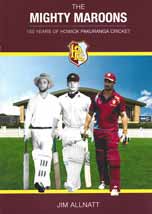 The Mighty Maroons : 150 years of Howick Pakuranga Cricket